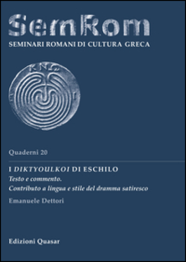 I Diktyoulkoi di Eschilo. Testo e commento. Contributo a lingua e stile del dramma satiresco