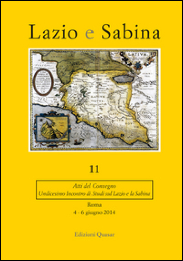 Lazio e Sabina. Atti del Convegno (Roma, 4-6 giugno 2014). Nuova ediz.. Vol. 11