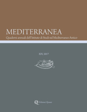 Mediterranea. Quaderni Annuali Dell'istituto Di Studi Sul Mediterraneo Antico (2017). Vol. 14