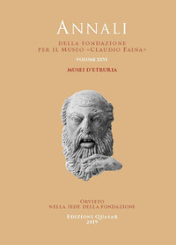 Annali Della Fondazione Per Il Museo «Claudio Faina». Vol. 26: Musei D'etruria