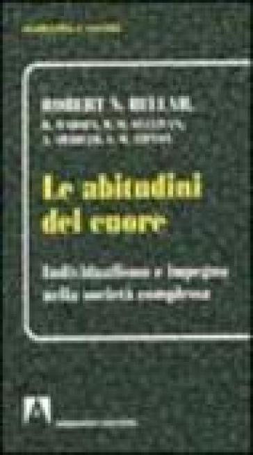 Le abitudini del cuore. Individualismo e impegno nella società complessa