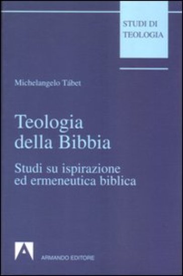 Teologia Della Bibbia. Studi Su Ispirazione Ed Ermeneutica Biblica