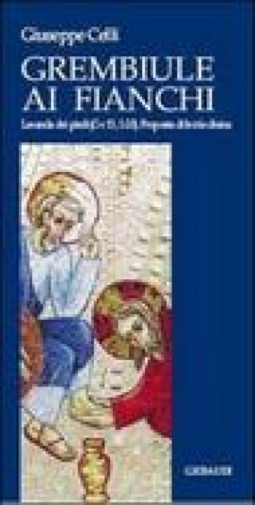 Il Grembiule Ai Fianchi. Lavanda Dei Piedi (Gv 13, 1-20). Proposta Di Lectio Divina