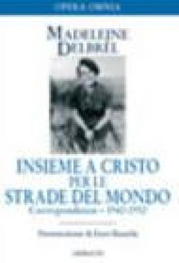 Insieme a Cristo per le strade del mondo. Vol. 2: Corrispondenza 1942-1952