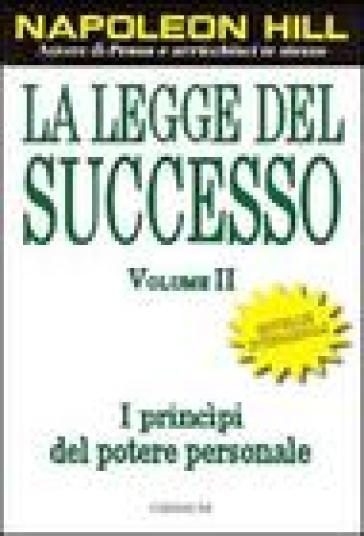 La legge del successo. Lezione 1: I princìpi del potere personale. Vol. 2