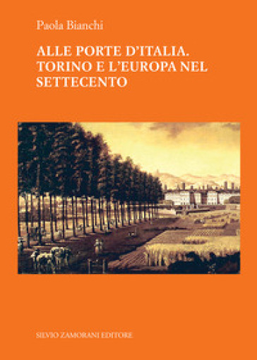 Alle porte d'Italia. Torino e l'Europa nel Settecento