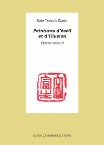 Peintures d'éveil et d'illusion. Opere recenti