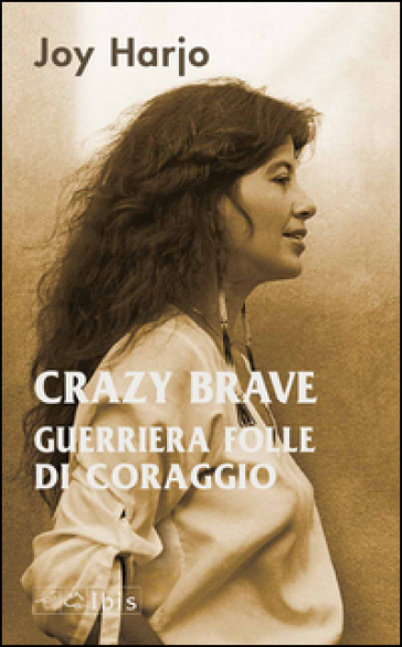 Crazy Brave. Guerriera folle di coraggio