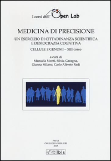 Medicina di precisione. Un esercizio di cittadinanza scientifica e democrazia cognitiva. Cellule e genomi XIII corso