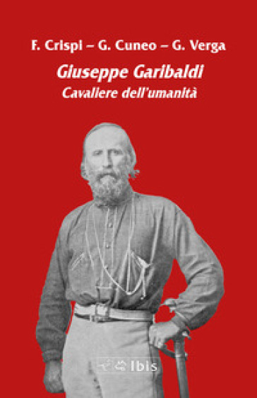 Giuseppe Garibaldi. Cavaliere dell'umanità