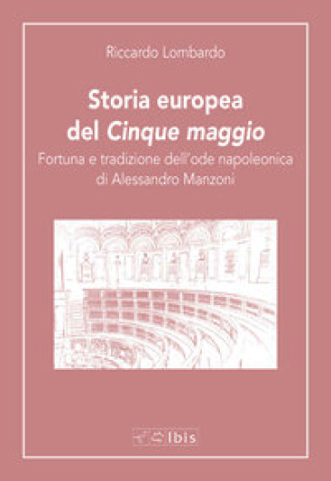 Storia europea del «Cinque maggio». Fortuna e tradizione dell'ode napoleonica di Alessandro Manzoni