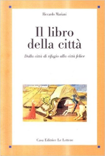 Il Libro Della Città. Dalla Città Di Rifugio Alla Città Felice