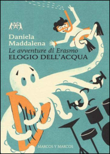 Elogio Dell'acqua. Le Avventure Di Erasmo