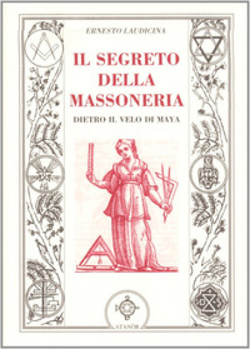 Il segreto della massoneria. Dietro il velo di Maya