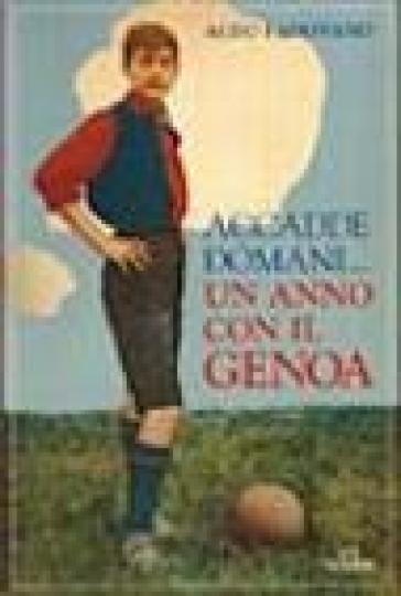 Accadde domani... Un anno con il Genoa