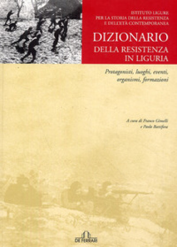 Dizionario Della Resistenza. Personaggi, Luoghi, Organismi E Formazioni
