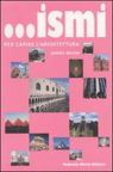 ... Ismi per capire l'architettura. Ediz. illustrata
