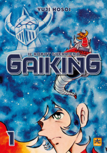 Gaiking. Il Robot Guerriero. Vol. 1
