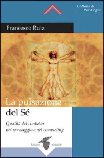La pulsazione del sé. Qualità del contatto nel massaggio e nel counseling