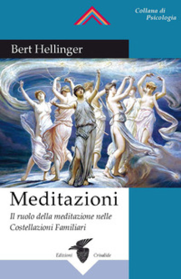 Meditazioni. Il Ruolo Della Meditazione Nelle Costellazioni Familiari