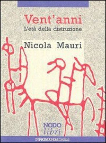 Vent'anni. L'età della distruzione