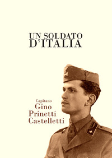 Un Soldato D'italia, Capitano Gino Prinetti Castelletti