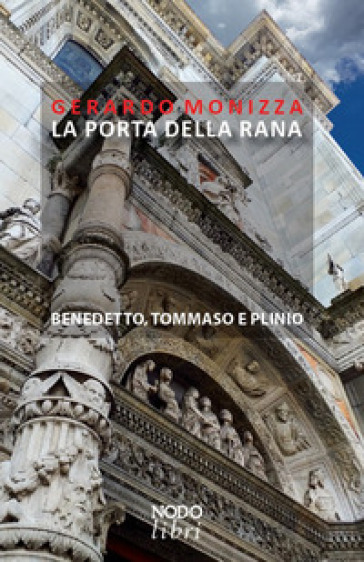 La Porta Della Rana. Benedetto, Tommaso E Plinio