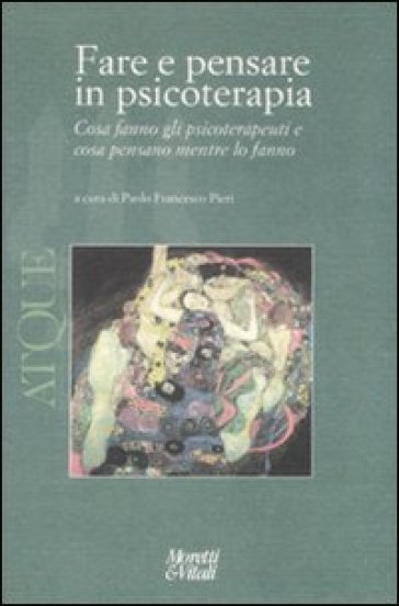 Atque. Fare E Pensare In Psicoterapia. Cosa Fanno Gli Psicoterapeuti E Cosa Pensano Mentre Lo Fanno