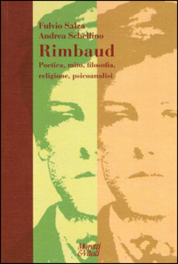 Rimbaud. Poetica, Mito, Filosofia, Religione, Psicoanalisi