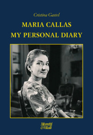 Maria Callas. My Personal Diary