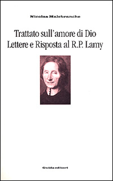 Trattato Sull'amore Di Dio. Lettere E Risposta Al R. P. Lamy