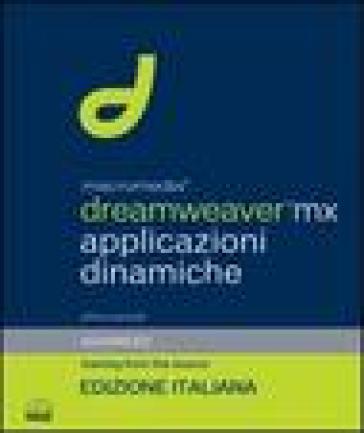 Macromedia Dreamweaver Mx. Applicazioni Dinamiche. Con CD-ROM