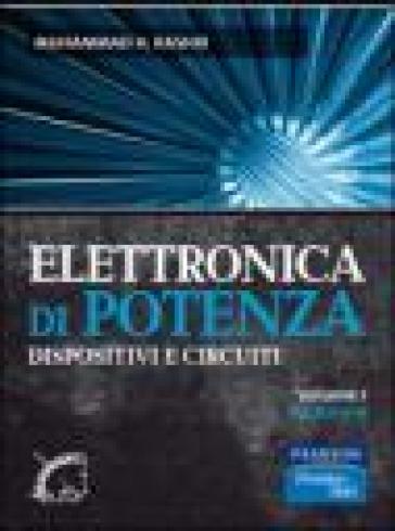 Elettronica di potenza. Dispositivi e circuiti. Vol. 1