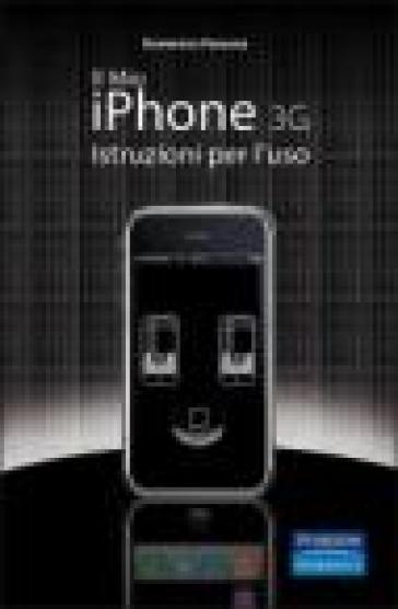 Il mio Iphone 3G. Istruzioni per l'uso
