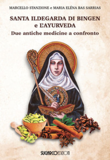 Santa Ildegarda di Bingen e l'ayurveda. Due antiche medicine a confronto