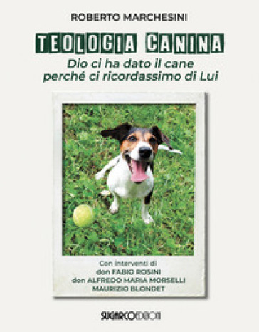 Teologia canina. Dio ci ha dato il cane perché ci ricordassimo di Lui