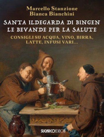Santa Ildegarda di Bingen. Le bevande della salute