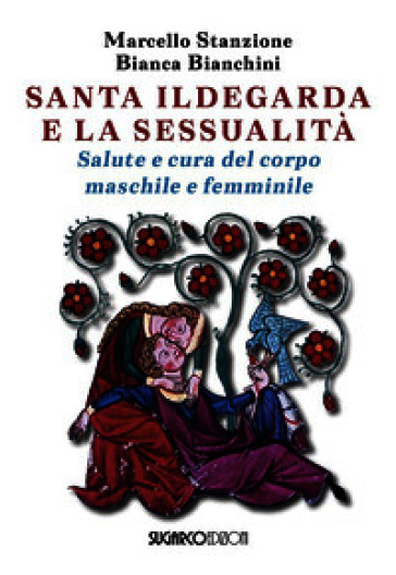 Santa Ildegarda e la sessualità. Salute e cura del corpo maschile e femminile