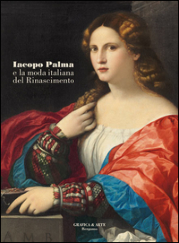 Iacopo Palma E La Moda Italiana Del Rinascimento. Ediz. Illustrata-image