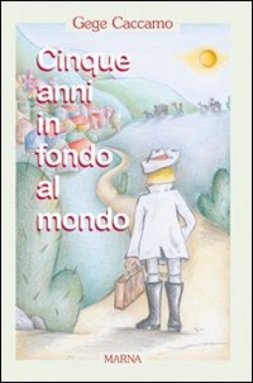 Cinque Anni In Fondo Al Mondo