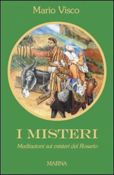 I Misteri. Meditazioni Sui Misteri Del Rosario
