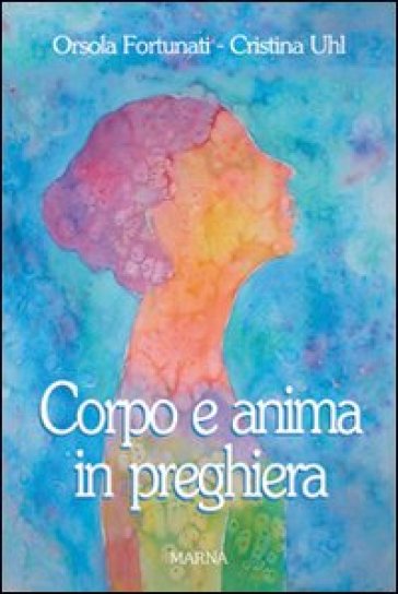 Corpo E Anima In Preghiera