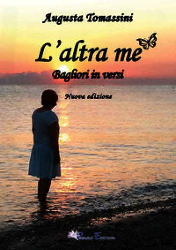 L'altra me. Bagliori... in versi. Nuova ediz.