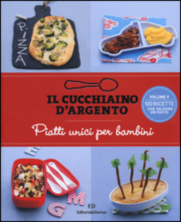 Il cucchiaino d'argento. Vol. 9: Piatti unici per bambini
