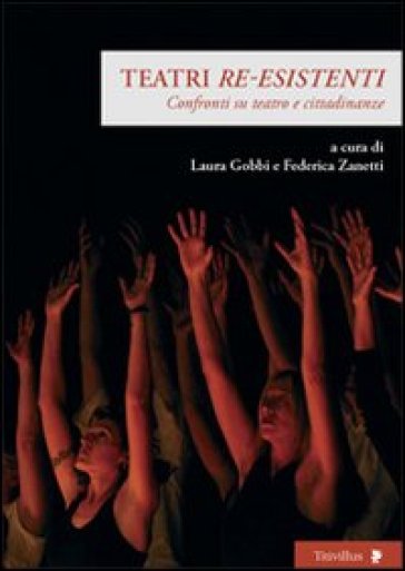 Teatri «Re-Esistenti». Confronti Su Teatro E Cittadinanze