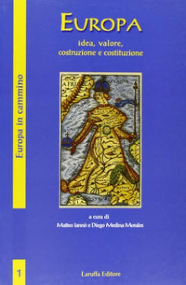 Europa. Idea, valore, costruzione e costituzione