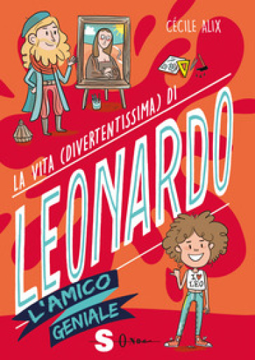 La vita (divertentissima) di Leonardo. L'amico geniale