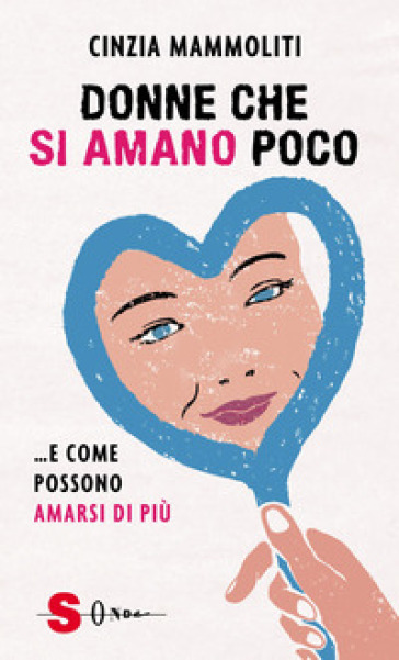 Donne che si amano poco... e come possono amarsi di più