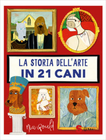 LA STORIA DELL'ARTE IN 21 CANI. EDIZ. A