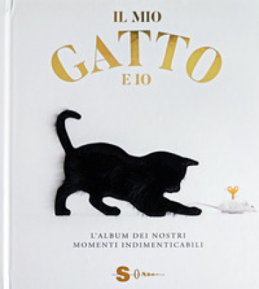 Il mio gatto e io. L'album dei nostri momenti indimenticabili